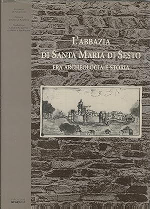 Seller image for L'ABBAZIA DI SANTA MARIA DI SESTO - FRA ARCHEOLOGIA E STORIA ( 1 ) for sale by Libreria Rita Vittadello