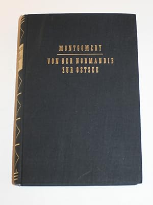 Imagen del vendedor de Von der Normandie zur Ostsee. Feldmarschall Montgomerys eigener Kriegsbericht. a la venta por Antiquariat Diderot