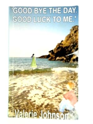 Seller image for Good Bye the Day. Good Luck to Me.' for sale by World of Rare Books