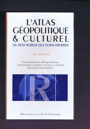 Seller image for L'atlas gopolitique et culturel du petit Robert des noms propres: 100 cartes, for sale by JLG_livres anciens et modernes