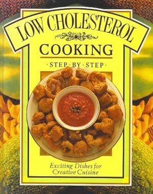 Seller image for LOW-CHOLESTEROL COOKING STEP-BY-STEP: EXCITING DISHES FOR CREATIVE CUISINE for sale by Redux Books