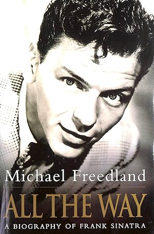 Seller image for All The Way: A Biography of Frank Sinatra for sale by M Godding Books Ltd