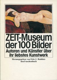 Bild des Verkufers fr ZEIT-Museum der 100 Bilder. Bedeutende Autoren und Knstler stellen ihr liebstes Kunstwerk vor. zum Verkauf von Bcher Eule