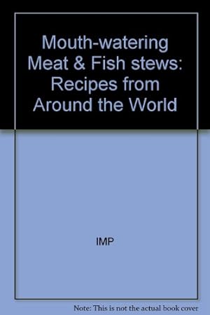 Seller image for Mouth-watering Meat & Fish stews: Recipes from Around the World for sale by Ammareal