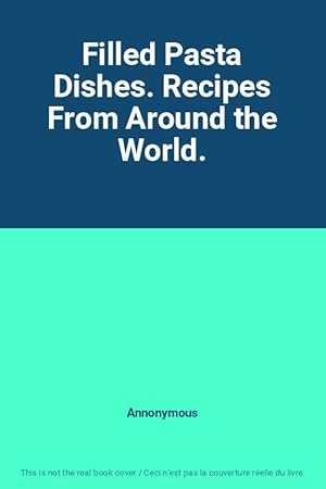 Seller image for Filled Pasta Dishes. Recipes From Around the World. for sale by Ammareal