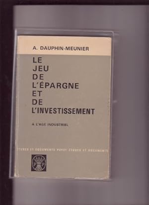 Seller image for Achille Dauphin-Meunier,. Le Jeu de l'pargne et de l'investissement  l'ge industriel for sale by Ammareal