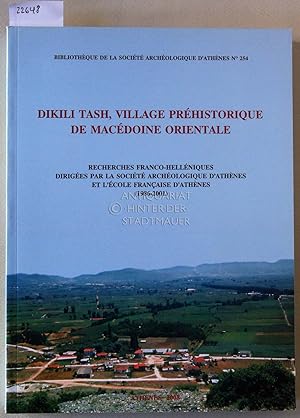 Bild des Verkufers fr Dikili Tash, village prhistorique de Macdoine orientale. Recherches franco-hellniques diriges par la Socit Archologique d`Athnes et l`cole francaise d`Athnes (1986-2001). [= Bibliothque de la Socit Archologique d`Athnes, No. 254] zum Verkauf von Antiquariat hinter der Stadtmauer