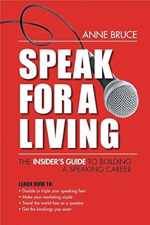 Seller image for Speak for a Living: An Insider's Guide to Building a Speaking Career for sale by WeBuyBooks