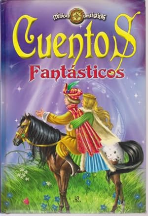 Bild des Verkufers fr CUENTOS FANTASTICOS. CRONICAS FANTASTICAS. LA BELLA DURMIENTE-EL PRINCIPE RANA-LA PRINCESA QUE SE CONVIRTIO EN RATON-LA PIEDRA BLANCA-LA PRINCESA CISNE-LA ORGULLOSA REINA MINNA-LA PRINCESA DE LA MONTAA DE CRISTAL-EL SILBATO PRODIGIOSO zum Verkauf von LIBRERIA TORMOS