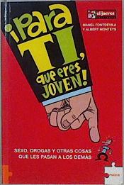 Seller image for Para ti, que eres joven!: sexo, drogas y otras cosas que les pasa a los dems for sale by Almacen de los Libros Olvidados