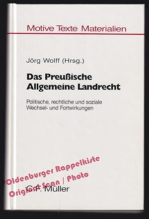 Das preussische Allgemeine Landrecht: Politische, rechtliche und soziale Wechsel- und Fortwirkung...