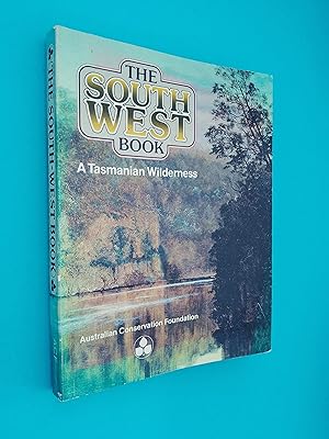 The South West Book: A Tasmanian Wilderness