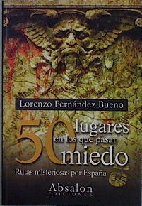 Imagen del vendedor de 50 lugares en los que pasar miedo : rutas misteriosas por Espaa a la venta por Almacen de los Libros Olvidados