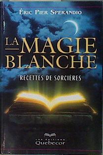 Image du vendeur pour La Magie Blanche Recettes de Sorcires mis en vente par Almacen de los Libros Olvidados