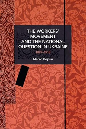 Bild des Verkufers fr The Workers' Movement and the National Question in Ukraine : 1897-1917 zum Verkauf von AHA-BUCH GmbH