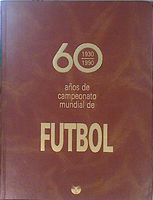 Image du vendeur pour Sesenta aos 60 de Campeonato Mundial de Ftbol. mis en vente par Almacen de los Libros Olvidados