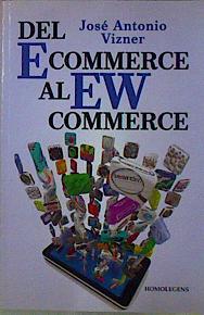 Imagen del vendedor de Del Ecommerce al EWcommerce a la venta por Almacen de los Libros Olvidados