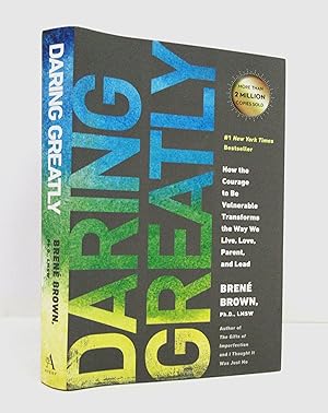 Daring Greatly: How the Courage to Be Vulnerable Transforms the Way We Live, Love, Parent, and Lead