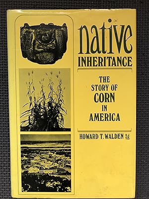 Imagen del vendedor de Native Inheritance; The Story of Corn in America a la venta por Cragsmoor Books