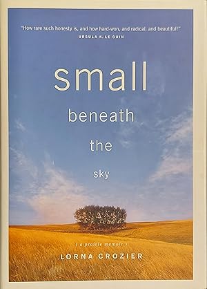 Small Beneath the Sky: A Prairie Memoir