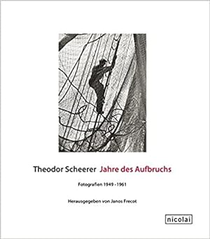 Image du vendeur pour Theodor Scheerer. Jahre des Aufbruchs: Fotografien 1949-1961. mis en vente par Querschnitt Antiquariat
