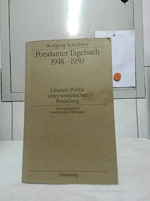 Potsdamer Tagebuch 1948 - 1950 : liberale Politik unter sowjetischer Besatzung. Hrsg. von Monika ...