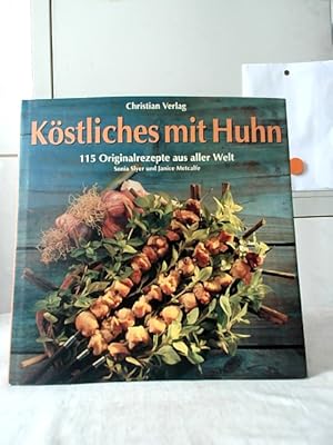 Bild des Verkufers fr Kstliches mit Huhn : 115 Originalrezepte aus aller Welt. Rezepte von Sonia Slyer und Janice Metcalfe. Fotos der Gerichte von Phil Wymant. [Aus dem Engl. bers. von Barbara Ehlers. Red.: Anja Ashauer-Schupp]. zum Verkauf von Ralf Bnschen