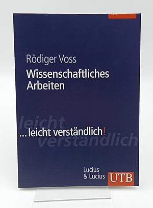 Wissenschaftliches Arbeiten . leicht verständlich