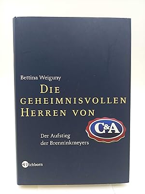 Seller image for Die geheimnisvollen Herren von C & A Der Aufstieg der Brenninkmeyers for sale by Antiquariat Smock