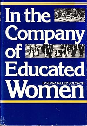 Bild des Verkufers fr In the Company of Educated Women: A History of Women and Higher Education in America zum Verkauf von Kenneth Mallory Bookseller ABAA