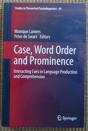 Case, Word Order, and Prominence : Interacting Cues in Language Production and Comprehension