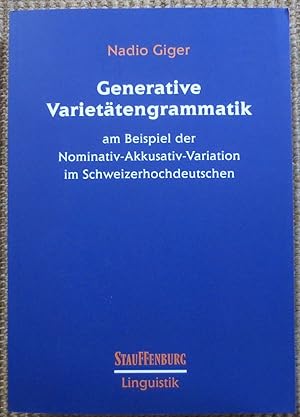 Generative Varietätengrammatik am Beispiel der Nominativ-Akkusativ-Variation im Schweizerhochdeut...