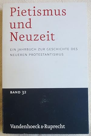 Bild des Verkufers fr Pietismus und Neuzeit : ein Jahrbuch zur Geschichte des neueren Protestantismus ; Band 32 zum Verkauf von VersandAntiquariat Claus Sydow
