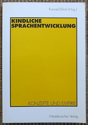 Kindliche Sprachentwicklung : Konzepte und Empirie