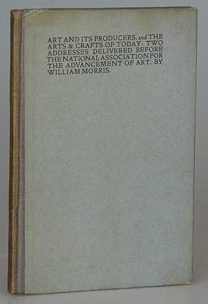 Art and Its Producers, and the Arts & Crafts of Today: Two Addresses Delivered Before the Nationa...