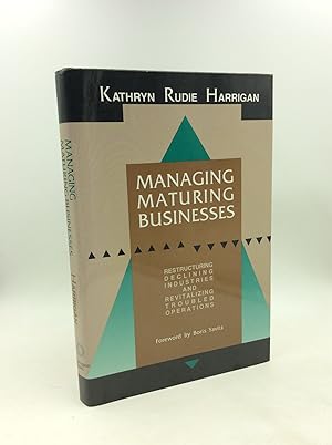 Seller image for MANAGING MATURING BUSINESSES: Restructuring Declining Industries and Revitalizing Troubled Operations for sale by Kubik Fine Books Ltd., ABAA