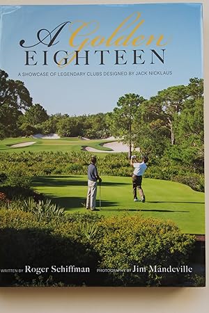 Image du vendeur pour A Golden Eighteen : A Showcase of Legendary Golf Clubs Designed by Jack Nicklaus mis en vente par Valuable Book Group, Golf Specialists