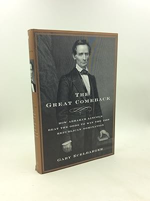 Seller image for THE GREAT COMEBACK: How Abraham Lincoln Beat the Odds to Win the 1860 Republican Nomination for sale by Kubik Fine Books Ltd., ABAA