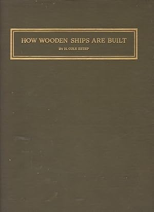 Seller image for HOW WOODEN SHIPS ARE BUILT A Practical Treatise on Modern American Wooden Ship Construction for sale by Easton's Books, Inc.