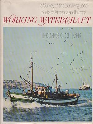 Seller image for WORKING WATERCRAFT; A Survey of the Surviving Local Boats of America and Europe for sale by Easton's Books, Inc.