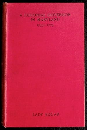 Imagen del vendedor de A Colonial Governor in Maryland: Horatio Sharpe and His Times, 1753-1773 a la venta por The Kelmscott Bookshop, ABAA