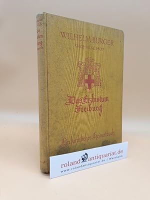 Seller image for Das Erzbistum Freiburg in Vergangenheit und Gegenwart ; Ein kirchliches Heimatbuch for sale by Roland Antiquariat UG haftungsbeschrnkt