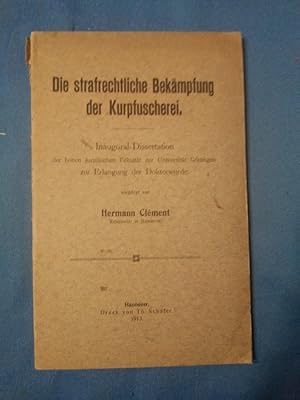 Die strafrechtliche Bekämpfung der Kurpfuscherei. Inaugural- Dissertation der hohen juristischen ...