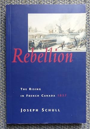 REBELLION: THE RISING IN FRENCH CANADA, 1837.