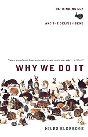 Imagen del vendedor de Why We Do It: Rethinking Sex and the Selfish Gene a la venta por Reliant Bookstore