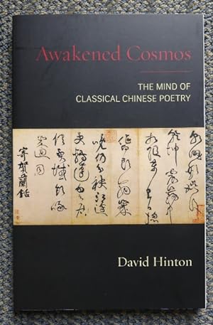AWAKENED COSMOS: THE MIND OF CLASSICAL CHINESE POETRY.