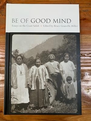 Bild des Verkufers fr Be of Good Mind: Essays on the Coast Salish zum Verkauf von Bad Animal