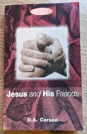 Image du vendeur pour Jesus and His Friends: An Exposition of John 14-17 mis en vente par Peter & Rachel Reynolds