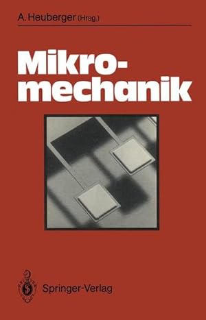 Mikromechanik : Mikrofertigung mit Methoden d. Halbleitertechnologie.