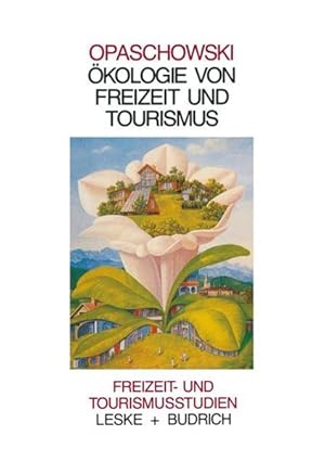 Ökologie von Freizeit und Tourismus. (=Freizeit- und Tourismusstudien ; Bd. 4).